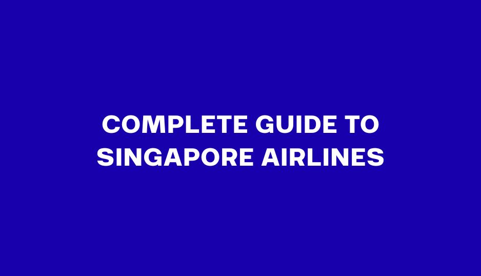 Complete Guide to Singapore Airlines: Check-In, Terminals, Lounges and Travel Tips