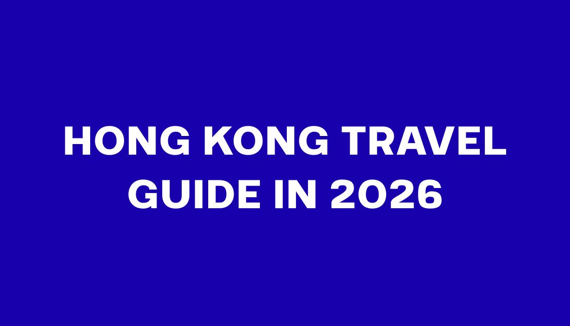 Hong Kong Travel Guide in 2026: Flights, Entry Rules, Costs & Travel Tips