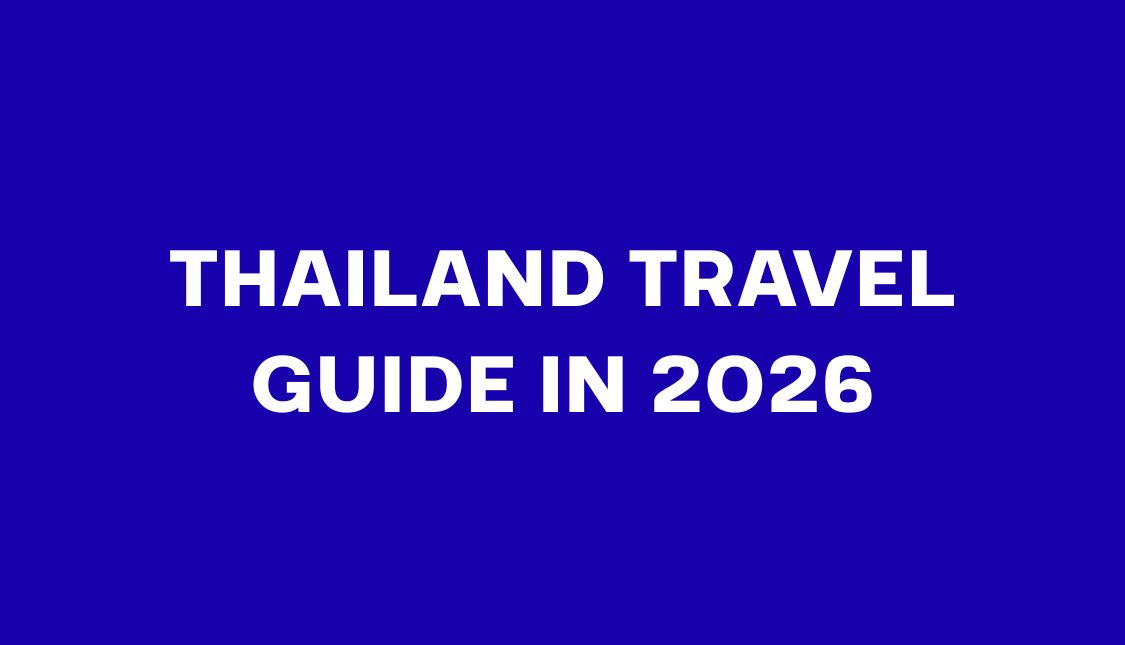 Thailand Travel Guide in 2026: Entry Rules, Costs and Travel Tips