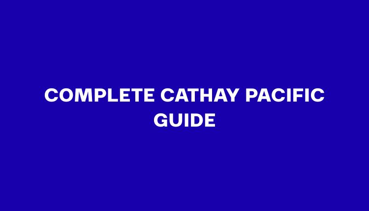 Cathay Pacific Guide: Flights, Baggage, Check-In, and Transit