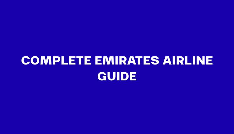Emirates Airline Guide: Baggage, Fleet, Cabin Classes & Booking Tips (2026)