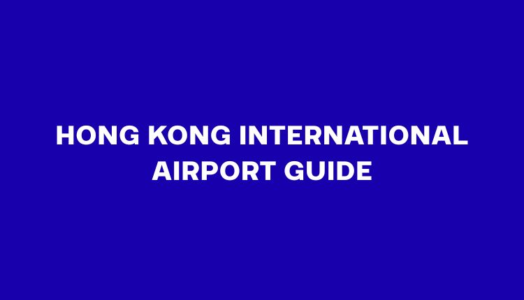 Hong Kong International Airport Guide: Terminals, Transit & Transport (2026)